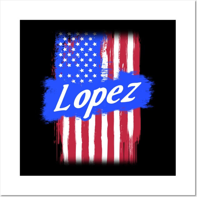 American Flag Lopez Family Gift For Men Women, Surname Last Name Wall Art by darius2019